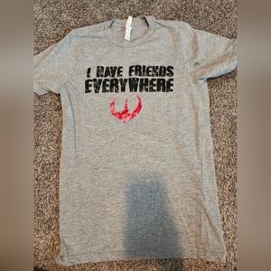 Grey I Have Friends Everywhere Shirt